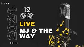 MJ and the Way Live at 12 Gates