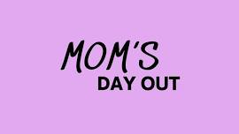 Mom's Day Out - Community Event for Kids!