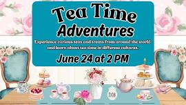 Tea Time Adventures Tea Time Adventures