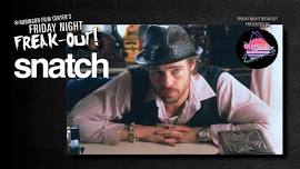 Friday Night Freakout: SNATCH