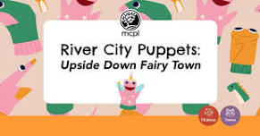 River City Puppets: 'Upside Down Fairy Town'