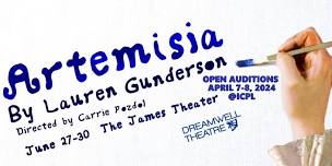 Auditions: Dreamwell Theatre is holding open auditions for Artemisia