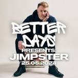 Better Days Presents: Jimpster (Freerange/Delusions of Grandeur)