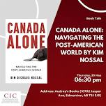 CIC Edmonton: Canada Alone – Navigating the Post-American World