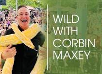 Wild with Corbin Maxey!