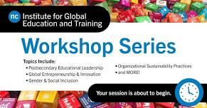 Institute for Global Education & Training Workshop Series