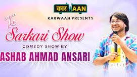 The Sarkari show Ft. Ashab Ahmad Ansari