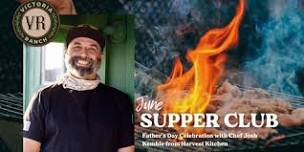 Victoria Ranch Supper Club: Father’s Day Celebration with Chef Josh Kemble