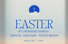 Easter Service, Children’s Egg Hunt/Photo Booth Fun at LIFEhouse Church - Groton