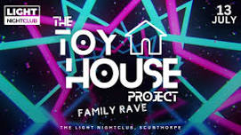 The Toyhouse Project (Family Rave) @ The Light Nightclub