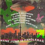 NXNE I Neon Bloom | Lost Arts | Playingwithfire | Waxlimbs | Lookout Service