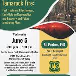 Tamarack Fire: Fuel Treatment Effectiveness, Regeneration & Recovery Data & Monitoring Plans