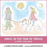 The Open Eye Theater presents Once, in the Time of Trolls