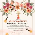 Music Matters! Handbell Choir and Ensemble Choir concert