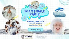 Foam Finale Party @ the Gaffney Library (All Ages)