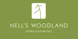 Nells Woodland Afternoon Park Pass