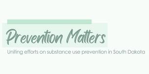 Prevention Matters: Uniting Efforts on Substance Use Prevention in SD