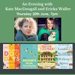 An Evening with Kate MacDougall and Ericka Waller