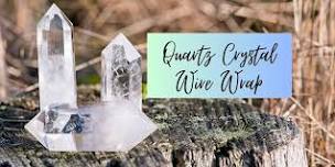 Quartz Crystal Beginner Wire Wrapping Pendant Workshop