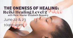 The Oneness of Healing: Reiki Healing Level 2 with Reiki Master Elizabeth Beaudry