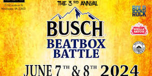 Busch Beatbox Battle [JUNE 7th and 8th]