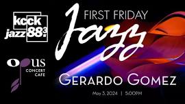 First Friday Jazz- Gerardo Gomez