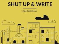 Shut Up & Write!® in Cape Girardeau