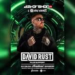 Diztorshon HQ & Epic Events Presents DAVID RUST 2.0