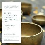 MOTHER & LITTLE ONES SOUND BATH – WITH RASHMITA SHAH (AGES 0 - 2 YEARS)