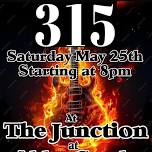 315 Live at The Junction!