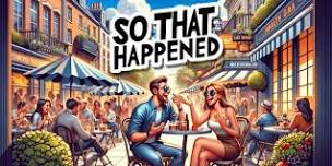 So That Happened - Improv Comedy (24 May)