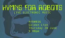 Hymns for Robots #036 - Live Electronic Music