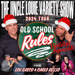 The Uncle Louie Holiday Variety Show - Old School Rules!