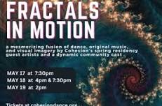 Fractals in Motion -Dance performance: May 17, 18, &19