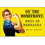 On the Homefront: World War II in Nebraska Exhibit