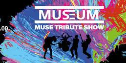 MUSEUM: Muse Tribute Show