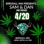 Sam and Dan and Friends 4/20