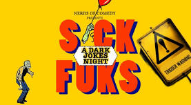 Sick Fuks: A Dark Jokes Night