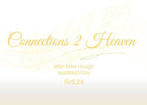 'Connections 2 Heaven' With Mike Hough WARRINGTON‼️SOLDOUT‼️