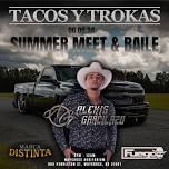 TACOS Y TROKAS - SUMMER MEET & BAILE