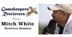 Mitch White -  2 day retriever workshop