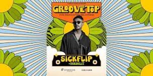 GrooveTop ft. Sickflip + Nikhilit