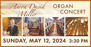 Aaron David Miller Organ Concert