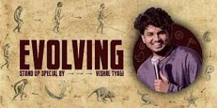 Evolving ft. Vishal Tyagi