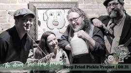 The Acorn Tree House presents Deep Fried Pickle Project