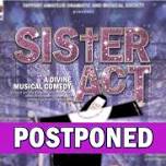 POSTPONED - Sister Act