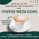 Coffee with Cops at the Museum!