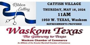 WASKOM CHAMBER - CATFISH VILLAGE RIBBON CUTTING