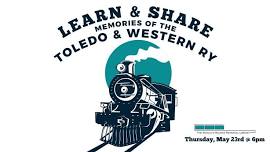 Learn and Share: Memories of the Toledo & Western RY