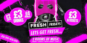 FRESH FRIDAY / £3 DRINKS / 2 ROOMS